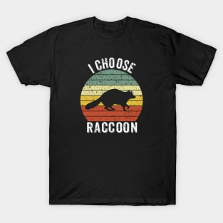 I Choose Raccoon T-Shirt